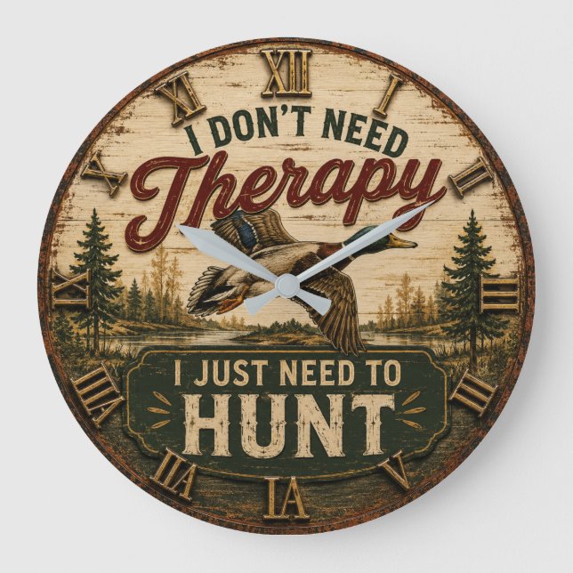 I Don't Need Therapy I Just Need to Hunt  Hunting  Large Clock (Front)