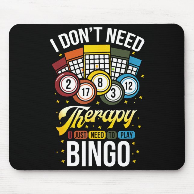 I Don't Need Therapy I Just Need To Play Bingo  Mouse Mat (Front)