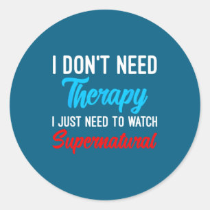 I Don't Need Therapy I Just Need To Watch Supernat Classic Round Sticker