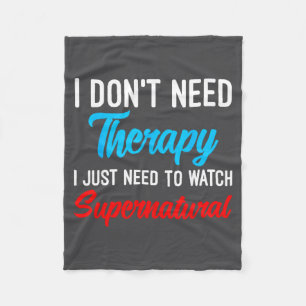 I Don't Need Therapy I Just Need To Watch Supernat Fleece Blanket