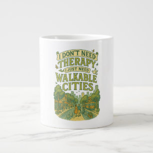 I don't Need therapy, I just need Walkable Cities Large Coffee Mug
