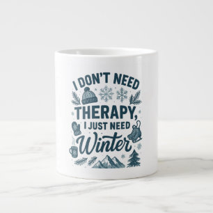 I don't need therapy, I just need winter Large Coffee Mug