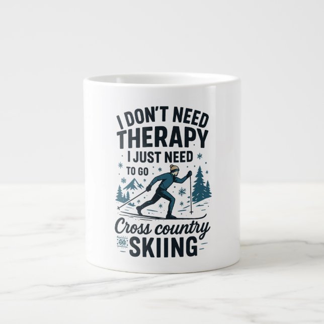 I don't need therapy, I need cross country skiing Large Coffee Mug (Front)