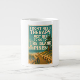 I don't need therapy, I need Fire Island Pines Large Coffee Mug