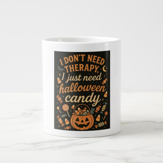 I don't need therapy, I need Halloween candy Large Coffee Mug (Front)
