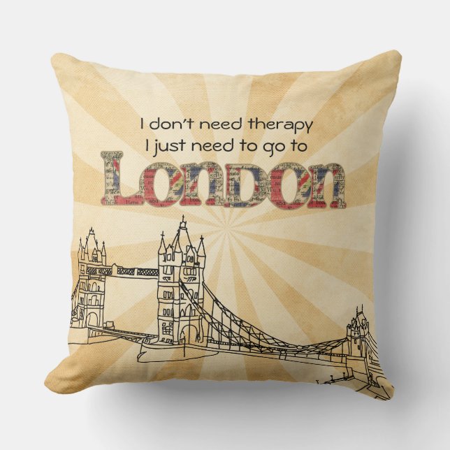I Don't Need Therapy I Need London throw pillow (Front)