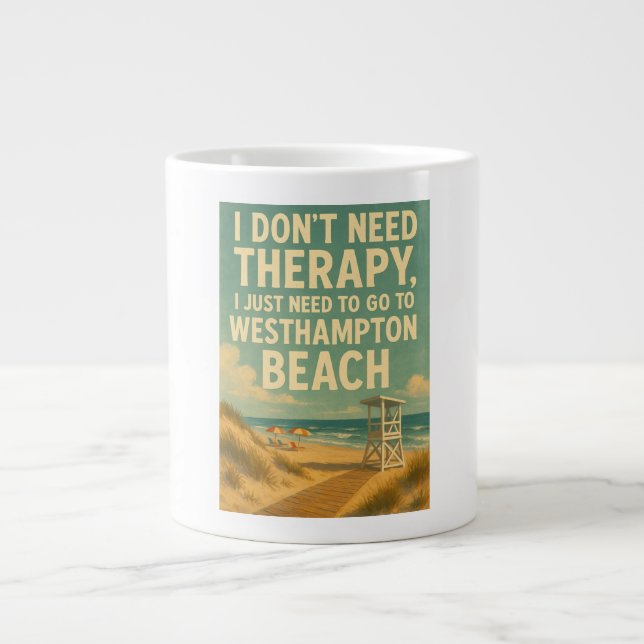 I don't need therapy, I need Westhampton Beach Large Coffee Mug (Front)