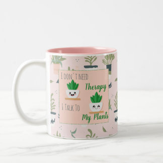 I don't need therapy I talk to my plants Two-Tone Coffee Mug