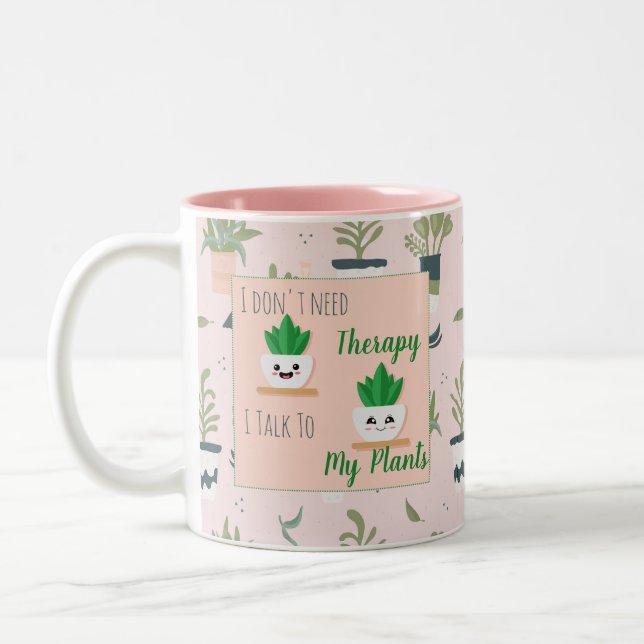 I don't need therapy I talk to my plants Two-Tone Coffee Mug (Left)