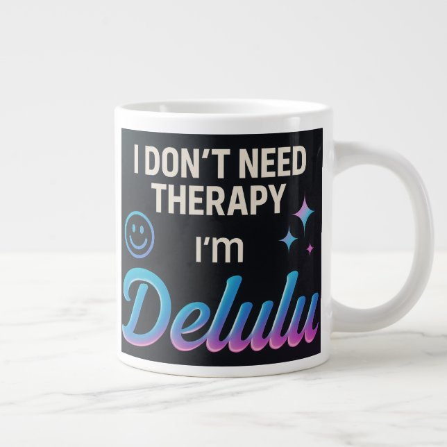 I don't need therapy, I'm Delulu Large Coffee Mug (Right)