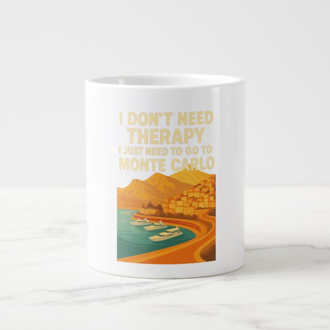 I don't need therapy, just need Monte Carlo Large Coffee Mug (Front)
