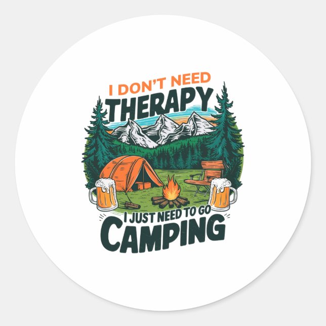 I Dont Need Therapy Just Need To Go Camng  Classic Round Sticker (Front)