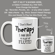 I Don't Need Therapy Just Need To Play My Flute   
