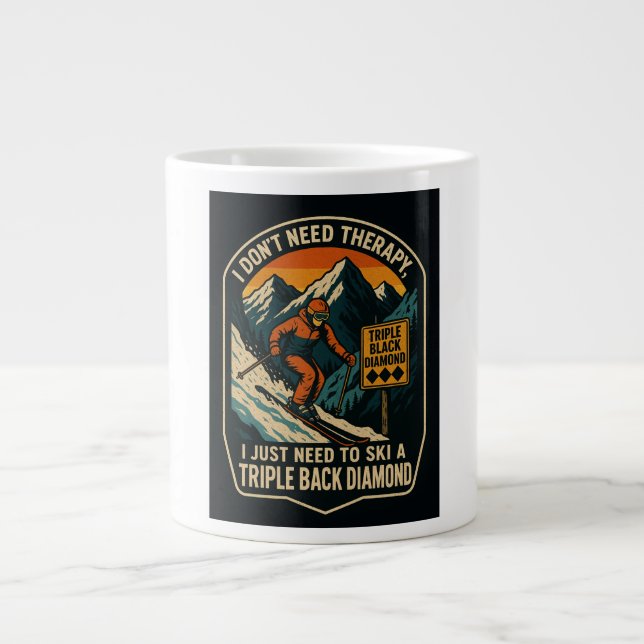 I don't need therapy, need to ski a triple black large coffee mug (Front)