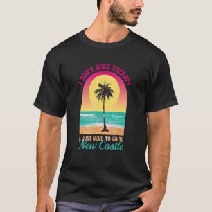 I Don't Need Therapy New Castle Beach New Hampshir T-Shirt