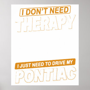 I DON'T NEED THERAPY Pontiac Gto 1967 Poster