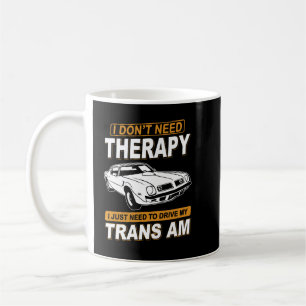 I DON'T NEED THERAPY Pontiac Trans Am 1975 Coffee Mug