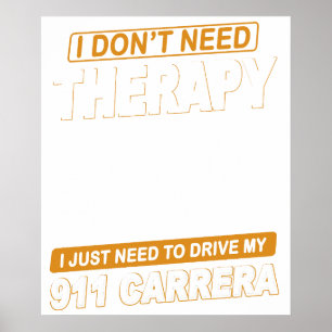 I DON'T NEED THERAPY Porsche 911 Carrera Rs 2.7 Poster