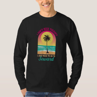 I Don't Need Therapy Seward Beach Alaska Ocean Say T-Shirt