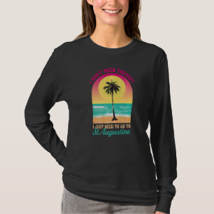I Don't Need Therapy St Augustine Beach Florida Oc T-Shirt