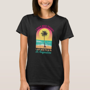 I Don't Need Therapy St Augustine Beach Florida Oc T-Shirt