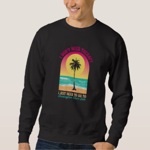 I Don't Need Therapy Stonington Deer Isle Beach Ma Sweatshirt