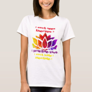 I DON'T NEED THERAPY !! T-Shirt