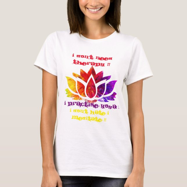 I DON'T NEED THERAPY !! T-Shirt (Front)