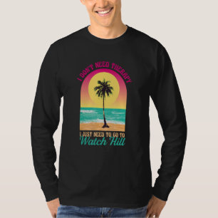 I Don't Need Therapy Watch Hill Beach Rhode Island T-Shirt
