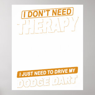 I DON'T NEED THERAPYDODGE DART POSTER