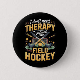 I Dont Need Thvibespy I Just Need Field Hockey 6 Cm Round Badge