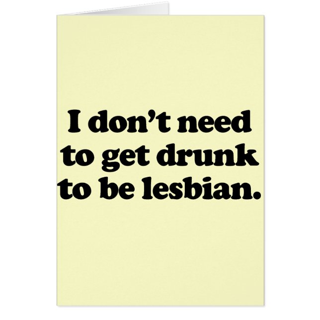 I don't need to get drunk to be lesbian (Front)