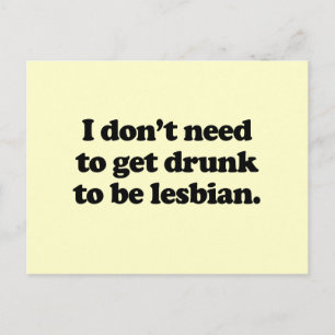 I don't need to get drunk to be lesbian postcard