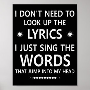 I Dont Need To Look Up The Lyrics That Jump Into M Poster