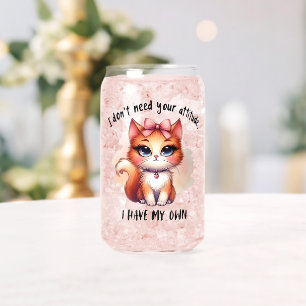I Don't Need Your Attitude Funny Cat Lover Gift Can Glass