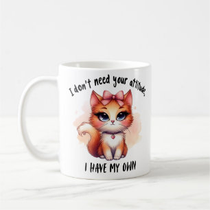 I Don't Need Your Attitude Funny Cat Lover Gift  Coffee Mug