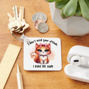 I Don't Need Your Attitude Funny Cat Lover Gift Key Ring