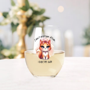 I Don't Need Your Attitude Funny Cat Lover Gift Stemless Wine Glass
