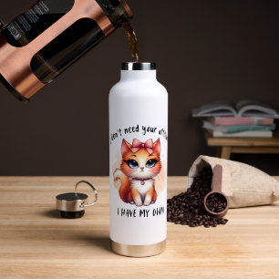 I Don't Need Your Attitude Funny Cat Lover Gift Water Bottle