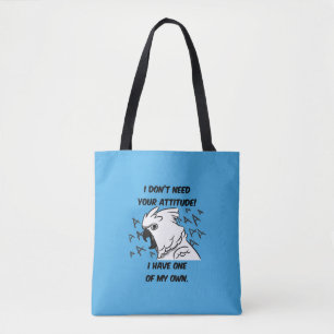 I don't need your attitude Umbrella cockatoo Tote Bag
