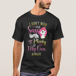 I Don't Need Your Sass I Have Plenty Of My Own CNa T-Shirt