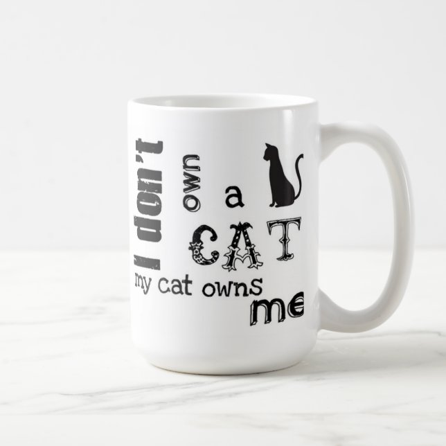 I don't own a cat My cat owns Me Cute mug (Right)