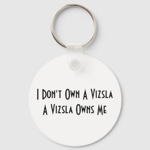 I Don't Own A Vizsla, A Vizsla Owns key chain
