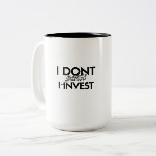 I Don't Panic I Invest -A Investing Design -White Two-Tone Coffee Mug