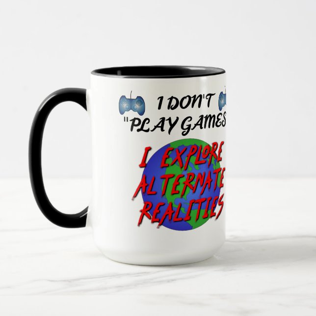 I Don't "Play Games" I explore Mug (Left)