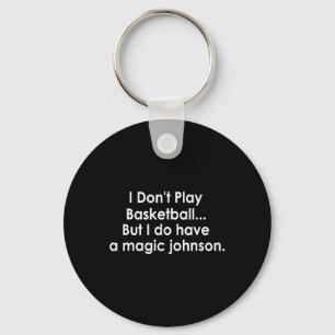 I Don't Play Sketll But I Do Have A Magic Johnson Key Ring