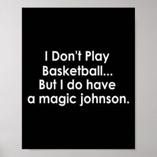 I Don't Play Sketll But I Do Have A Magic Johnson  Poster