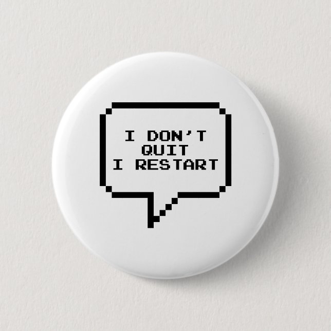 I don't quit I restart 6 Cm Round Badge (Front)
