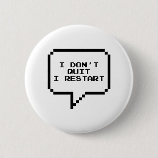 I don't quit I restart 6 Cm Round Badge