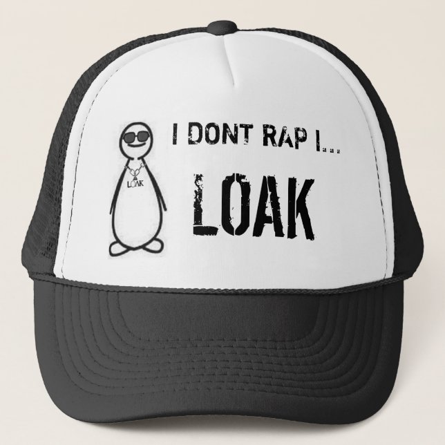 I Dont Rap I Loak Trucker Hat (Front)